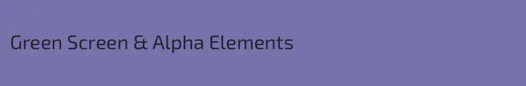 Green Screen & Alpha Elements